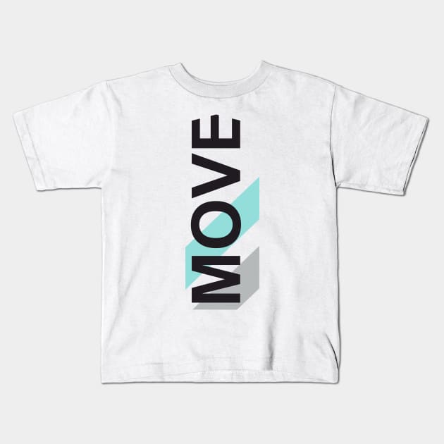 MOVE Kids T-Shirt by Fashion_Plotnik